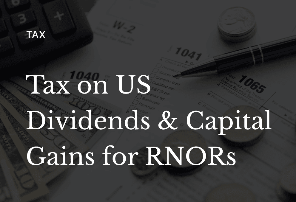 How US Capital Gains & Dividend Income are Taxed for RNORs