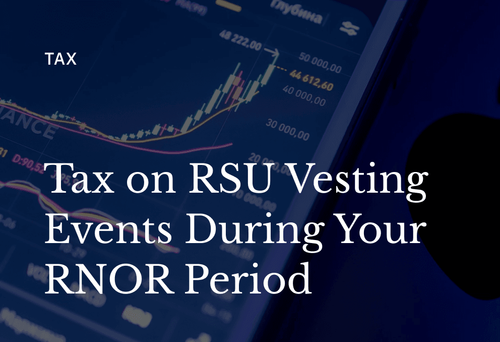 Are RSU Vesting Events Taxable During Your RNOR Period?